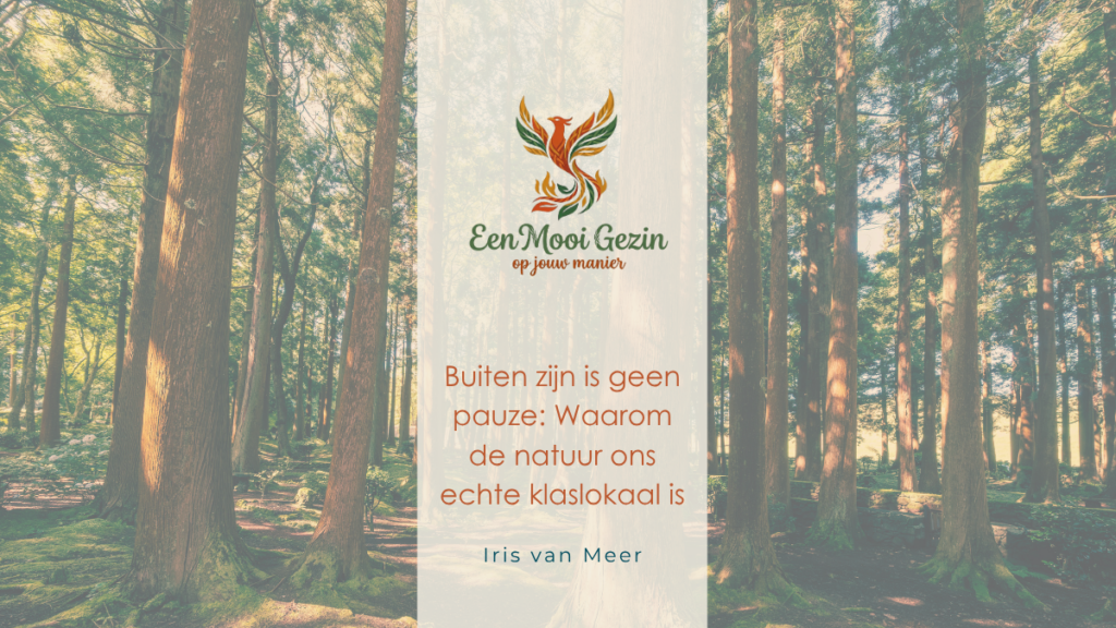 Buiten zijn is geen pauze: Waarom de natuur ons echte klaslokaal is - Een Mooi Gezin