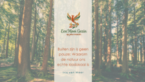 Buiten zijn is geen pauze: Waarom de natuur ons echte klaslokaal is - Een Mooi Gezin