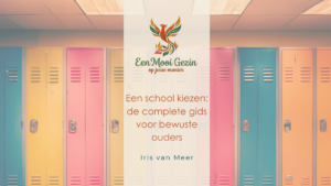 Een school kiezen: de complete gids voor bewuste ouders - Een Mooi Gezin