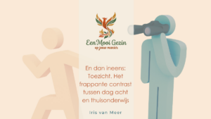 En dan ineens: Toezicht. Het frappante contrast tussen dag acht en thuisonderwijs - Een Mooi Gezin