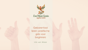 Gebarentaal leren: praktische gids voor beginners - Een Mooi Gezin