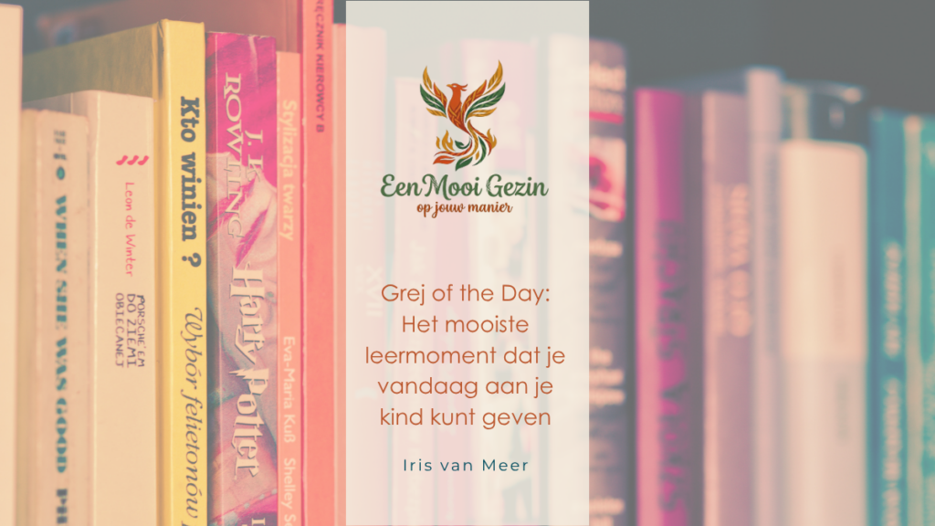 Grej of the Day: Het mooiste leermoment dat je vandaag aan je kind kunt geven - Een Mooi Gezin