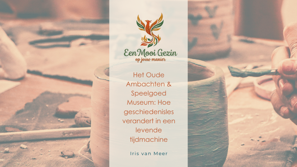 Het Oude Ambachten & Speelgoed Museum: hoe geschiedenisles verandert in een levende tijdmachine - Een Mooi Gezin