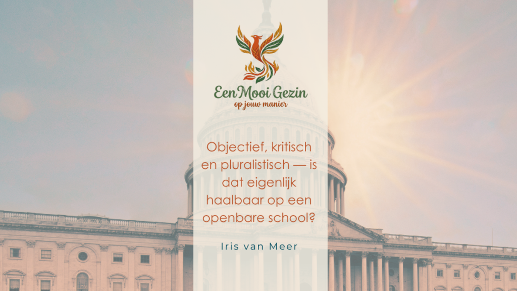 Objectief, kritisch en pluralistisch — is dat eigenlijk haalbaar op een openbare school? - Een Mooi Gezin