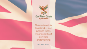 Thuisonderwijs in Engeland — een juridisch recht, maar sinds Brexit een hele onderneming - Een Mooi Gezin