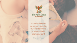 Thuisonderwijs in de zomervakantie: 10 voordelen die je waarschijnlijk niet verwacht - Een Mooi Gezin