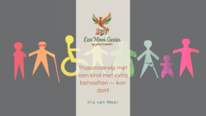 Thuisonderwijs met een kind met extra behoeften — kan dat? - Een Mooi Gezin