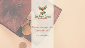 Thuisonderwijs: wie betaalt dat? - Een Mooi Gezin