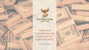 Vergoeding thuisonderwijs: krijg je geld van de overheid? (2026) - Een Mooi Gezin