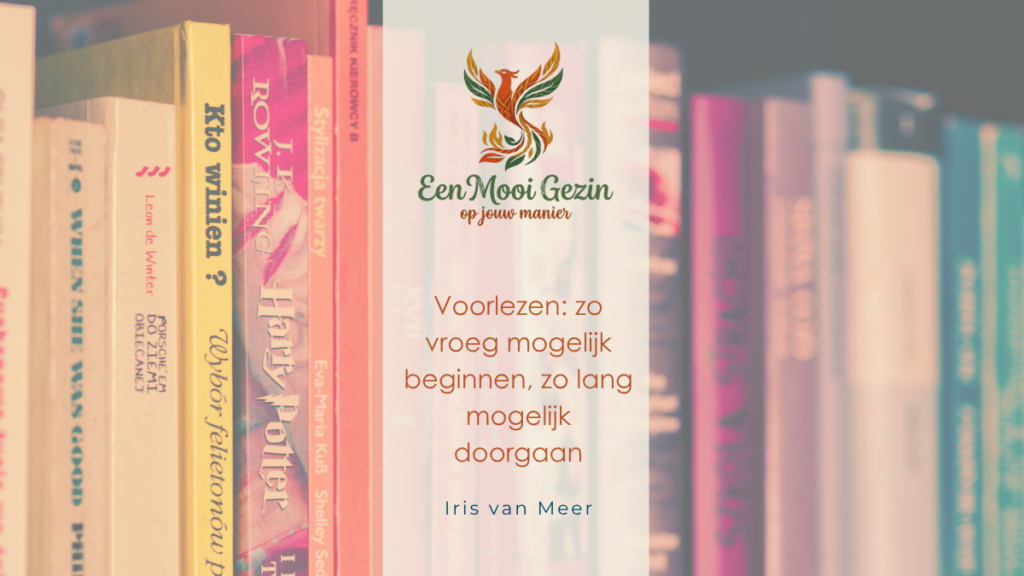 Voorlezen: zo vroeg mogelijk beginnen, zo lang mogelijk doorgaan - Een Mooi Gezin