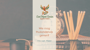 Wie mag thuisonderwijs geven? Geen diploma vereist (2026) - Een Mooi Gezin