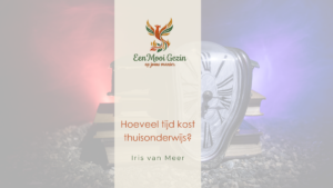 Hoeveel tijd kost thuisonderwijs? - Een Mooi Gezin